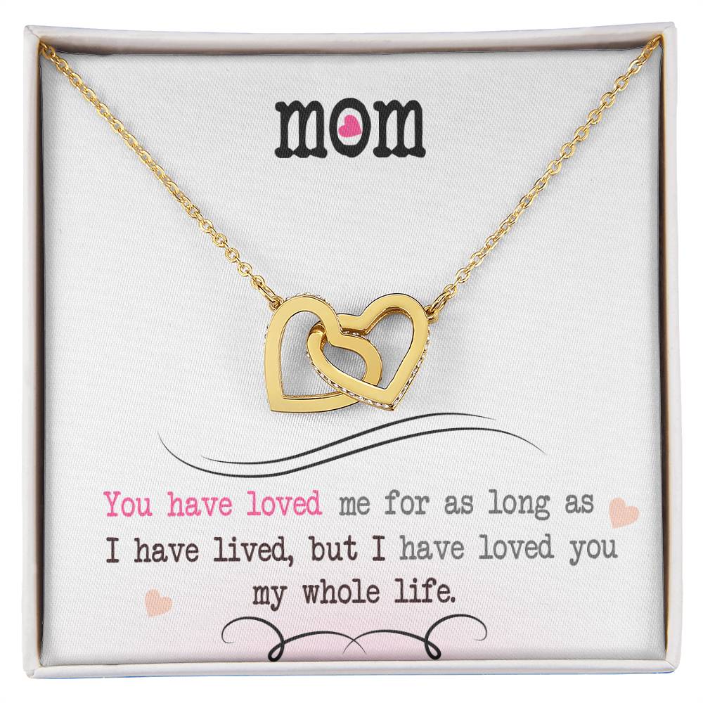 To My Mom — Interlocking Hearts Necklace, I Loved You My Whole Life