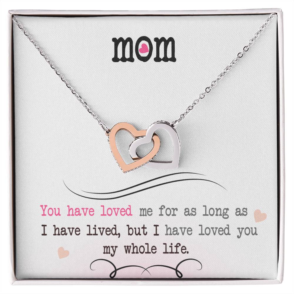 To My Mom — Interlocking Hearts Necklace, I Loved You My Whole Life
