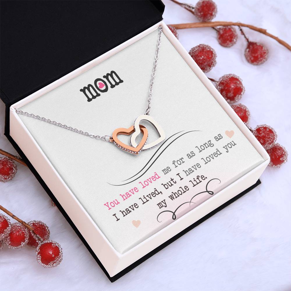 To My Mom — Interlocking Hearts Necklace, I Loved You My Whole Life