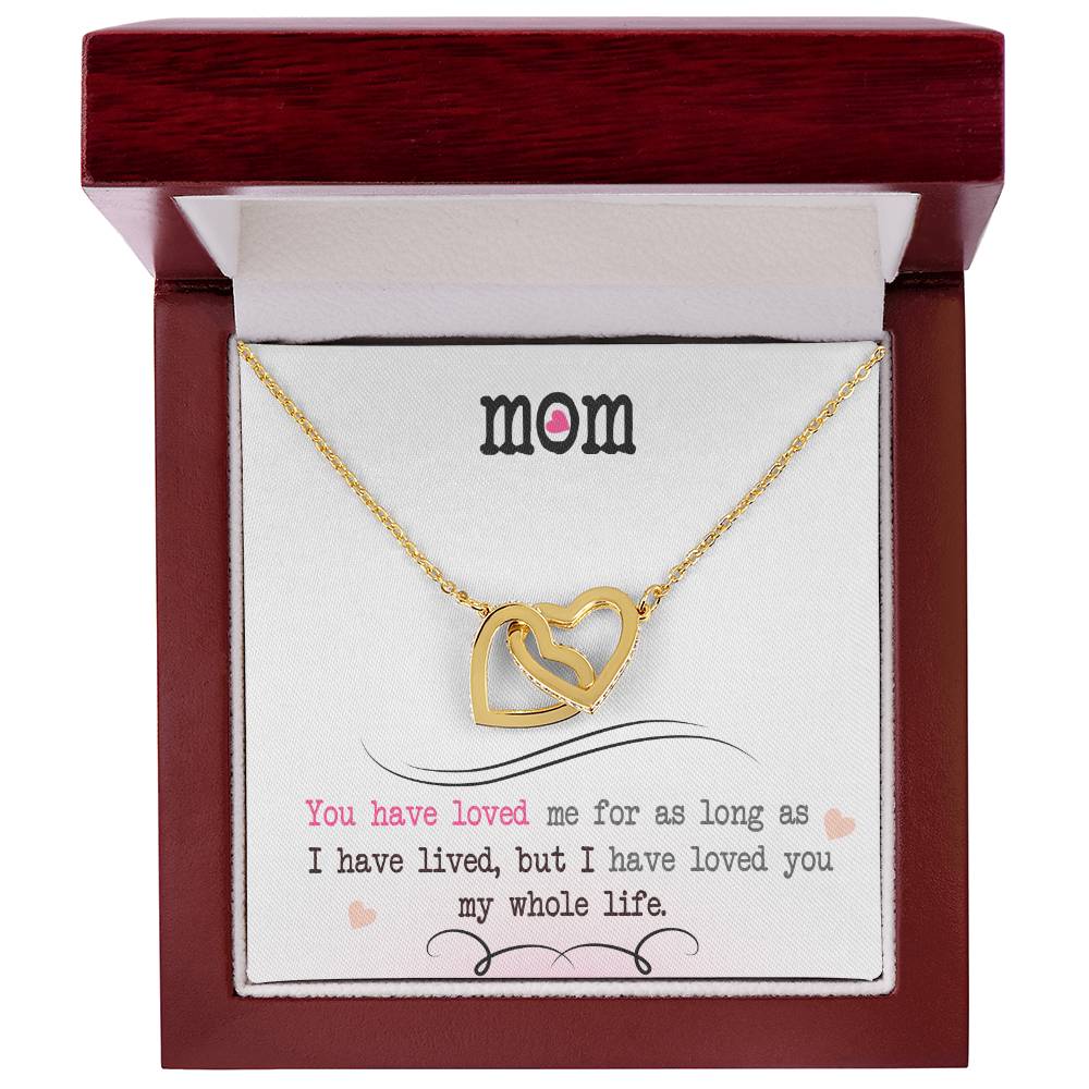 To My Mom — Interlocking Hearts Necklace, I Loved You My Whole Life