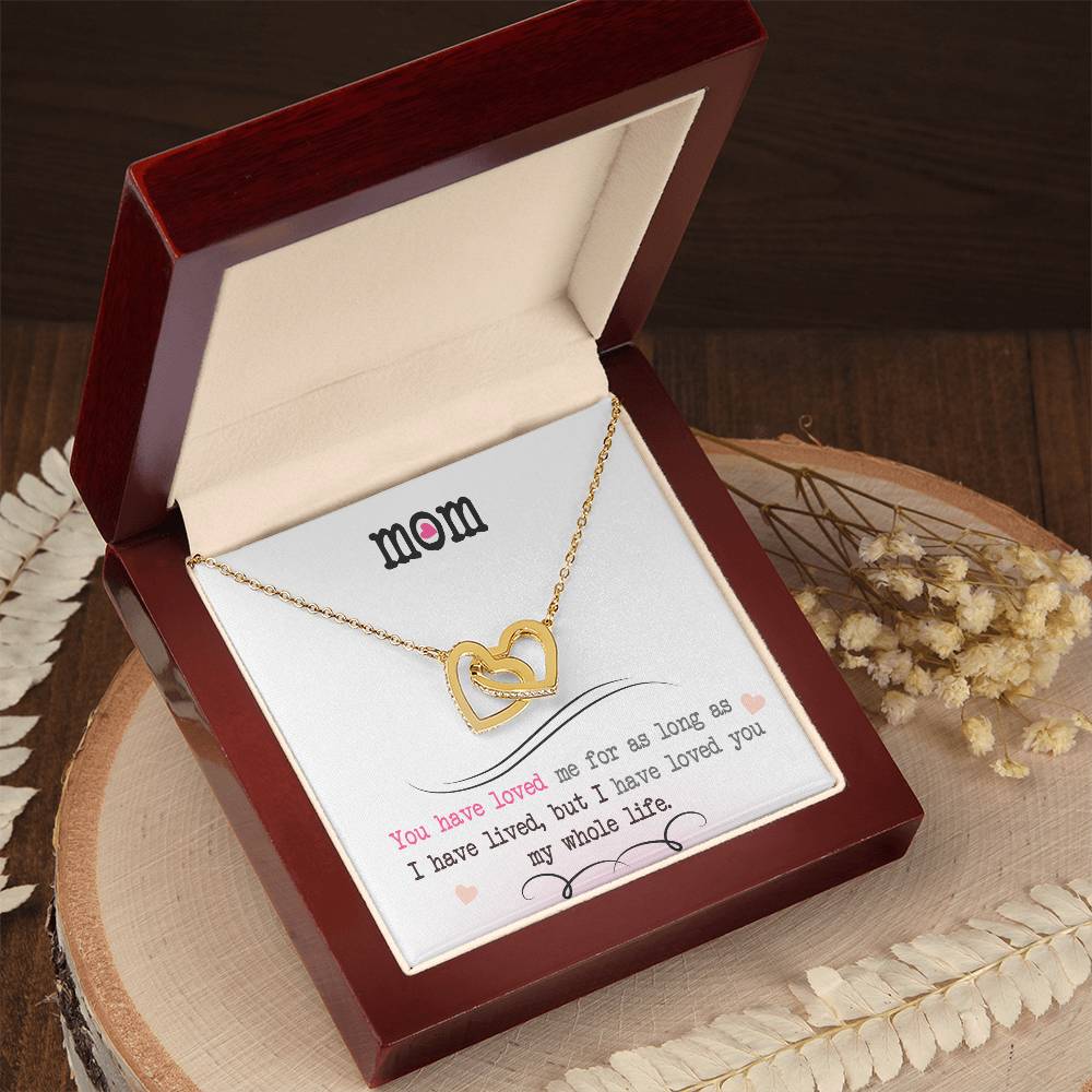 To My Mom — Interlocking Hearts Necklace, I Loved You My Whole Life