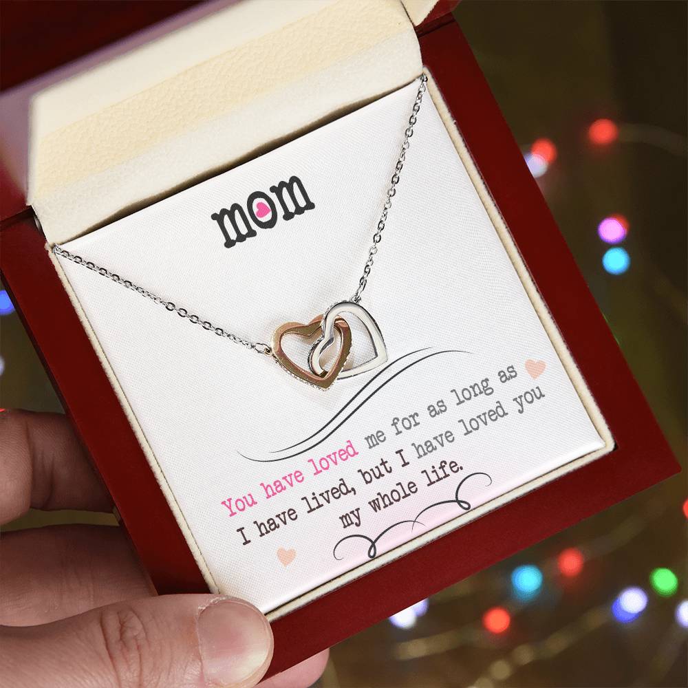 To My Mom — Interlocking Hearts Necklace, I Loved You My Whole Life